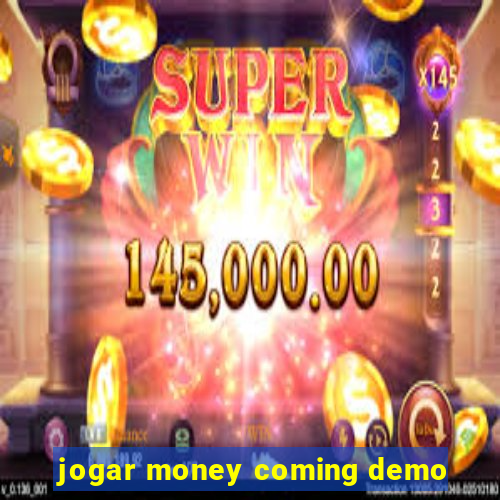 jogar money coming demo